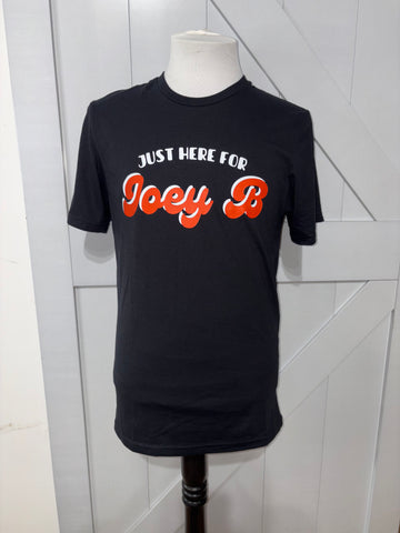 Just Here for Joey B Tee