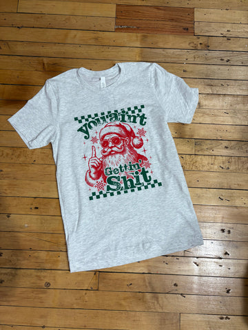 You aint getting shit santa tee